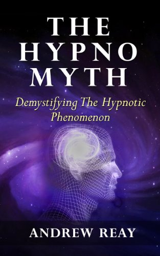 The Hypno Myth: Demystifiying The Hypnotic Phenomenon
