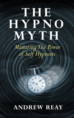 The Hypno Myth: Mastering The Power of Self Hypnosis