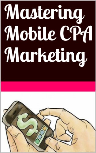 Mastering Mobile CPA Marketing