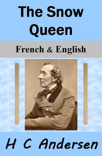 The Snow Queen / La Reine des Neiges: Bilingual (French-English Translated) Dual-Language Edition