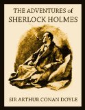 THE ADVENTURES OF SHERLOCK HOLMES (illustrated, complete, and unabridged with the original illustrations)