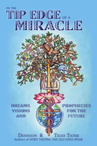 On the Tip Edge of a Miracle: Dreams, Visions and Prophecies for the Future, 1996-2012