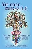 On the Tip Edge of a Miracle: Dreams, Visions and Prophecies for the Future, 1996-2012