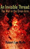 An Invisible Thread: The War in the Orion Arm
