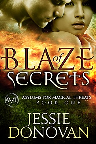 Blaze of Secrets (Asylums for Magical Threats Book 1)