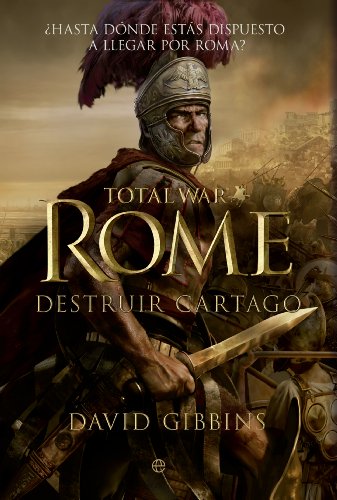 Total War. Rome II. Destruir Cartago (Spanish Edition)