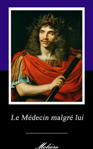 Le MÃ©decin malgrÃ© lui. (AnnotÃ©) (French Edition)