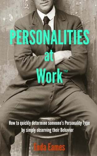 Personalities at Work: How to quickly determine someone's Personality Type by simply observing their behavior (The Business Gearbox Book 1)