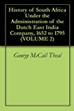History of South Africa Under the Administration of the Dutch East India Company, 1652 to 1795 (VOLUME 2)