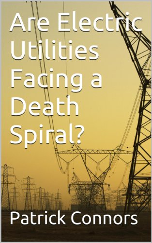 Are Electric Utilities Facing a Death Spiral?