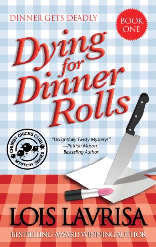 Dying for Dinner Rolls (Cozy Mystery) Book #1 (Chubby Chicks Club Cozy Mystery Series)
