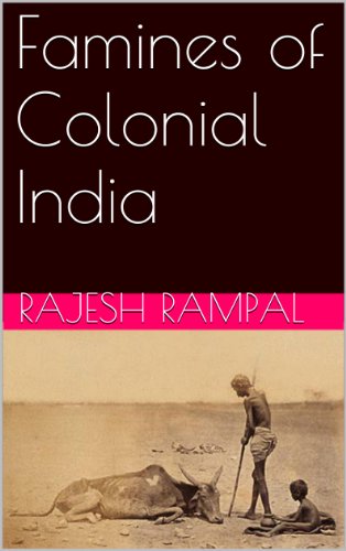 Famines of Colonial India (Essays on 19th Century India Book 3)
