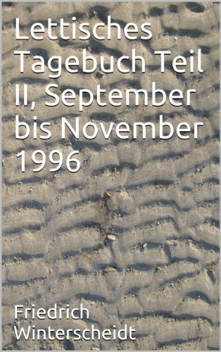 Lettisches Tagebuch Teil II, September bis November 1996 (German Edition)