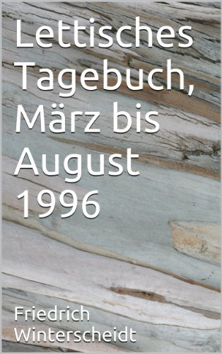 Lettisches Tagebuch, März bis August 1996 (German Edition)