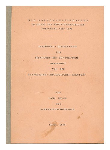 Die Abendmahlsprobleme im Lichte der neutestamentlichen Forschung seit 1900 / von Hans Lessig