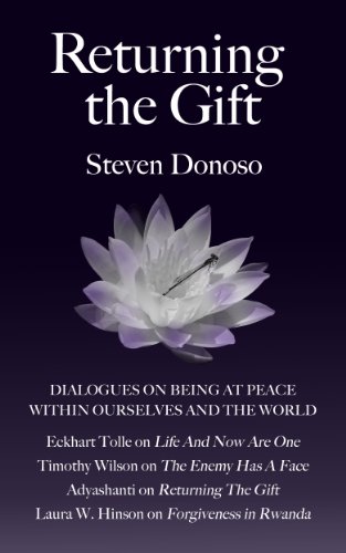 Returning The Gift - Dialogues On Being At Peace Within Ourselves And The World: with Eckhart Tolle, Adyashanti, Timothy Wilson and Laura Waters Hinson