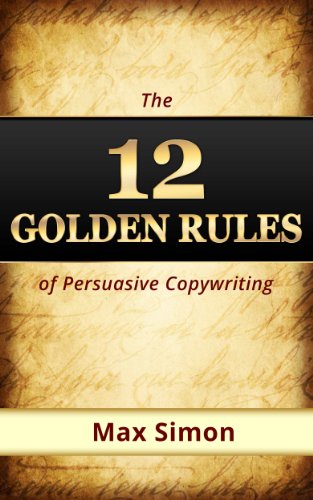 12 Golden Rules of Persuasive Copywriting