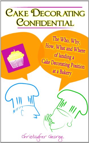 Cake Decorating Confidential...The Who, Why, How, What and Where of landing a Cake Decorating Position at a Bakery