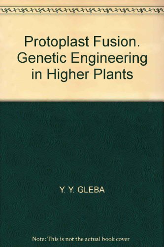 Protoplast Fusion. Genetic Engineering in Higher Plants