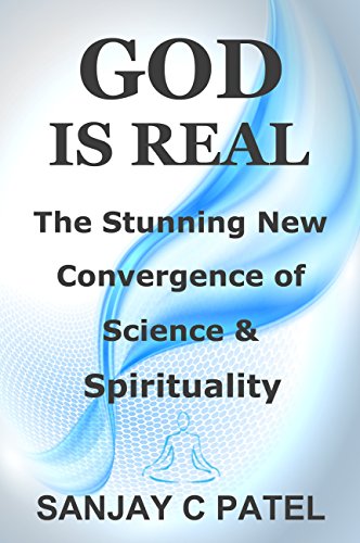 God Is Real: The Stunning New Convergence of Science and Spirituality