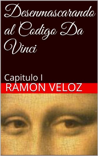 Desenmascarando al Codigo Da Vinci (Primera Revalacion nÂº 1) (Spanish Edition)
