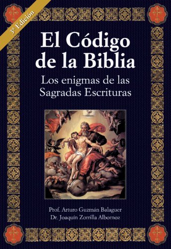 El cÃ³digo de la Biblia, los enigmas de las Sagradas Escrituras. (Spanish Edition)