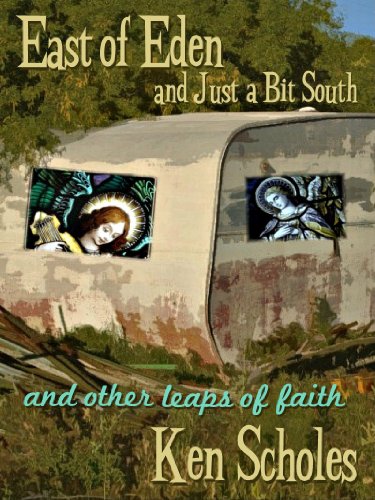 East of Eden and Just a Bit South (And Other Leaps of Faith)