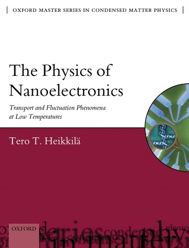 The Physics of Nanoelectronics: Transport and Fluctuation Phenomena at Low Temperatures (Oxford Master Series in Physics)