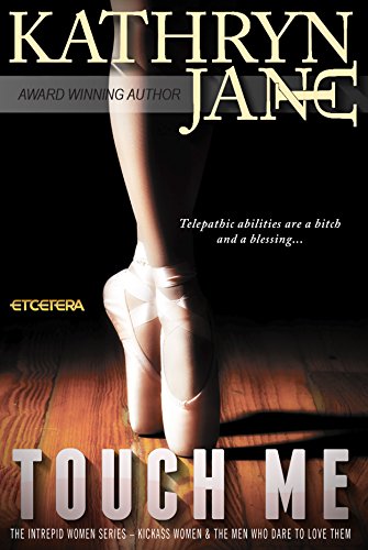 Touch Me: A fast-paced suspense packed with surprises and sexual tension (Intrepid Women Book 2)