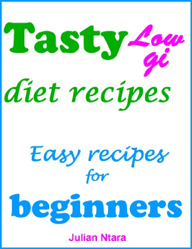 Tasty low gi diet recipes: Easy recipes for beginners