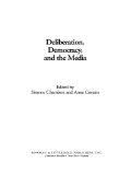 Deliberation, Democracy, and the Media (Critical Media Studies: Institutions, Politics, and Culture)