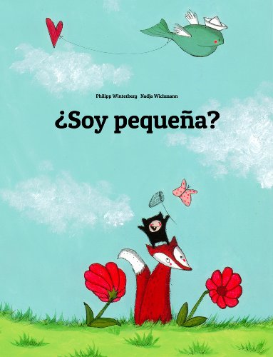 Â¿Soy pequeÃ±a?: Un cuento ilustrado de Philipp Winterberg y Nadja Wichmann (Spanish Edition)