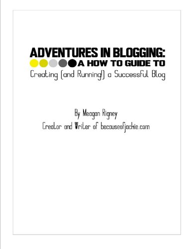 Adventures in Blogging: A How To Guide To Creating (and Running!) a Successful Blog