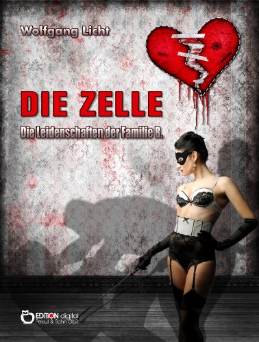 Die Zelle - Die Leidenschaften der Familie B. (German Edition)