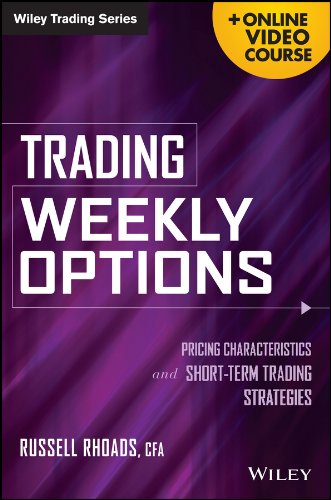 Trading Weekly Options: Pricing Characteristics and Short-Term Trading Strategies (Wiley Trading)