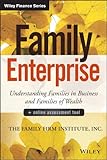 Family Enterprise: Understanding Families in Business and Families of Wealth, + Online Assessment Tool (Wiley Finance)