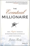 The Eventual Millionaire: How Anyone Can Be an Entrepreneur and Successfully Grow Their Startup