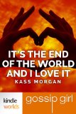 Gossip Girl: It's the End of the World and I Love It (Kindle Worlds Novella)