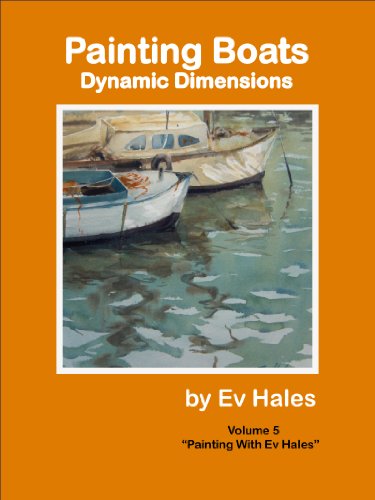 Painting Boats: Dynamic Dimensions (Painting with Ev Hales Book 5)
