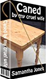 Caned by my Cruel Wife