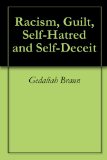 Racism, Guilt, Self-Hatred and Self-Deceit