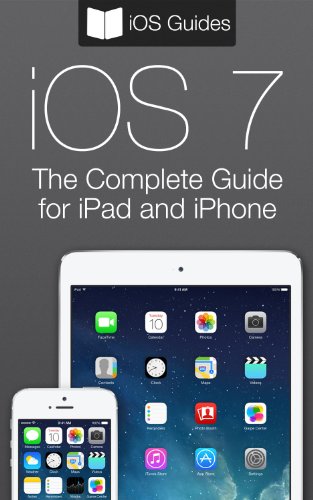 The Complete Guide to iOS 7 for iPad and iPhone