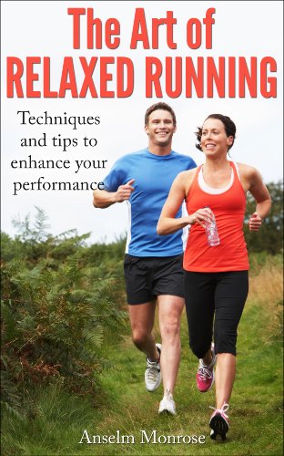 THE ART OF RELAXED RUNNING: Techniques and tips to enhance your performance