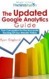The Updated Google Analytics Guide: Your Companion For The Successful Tracking Of Your Website Visitors