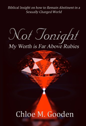 Not Tonight : My Worth Is Far Above Rubies
