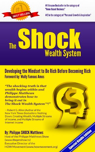 The Shock Wealth System: Developing the Mindset to Be Rich Before Becoming Rich