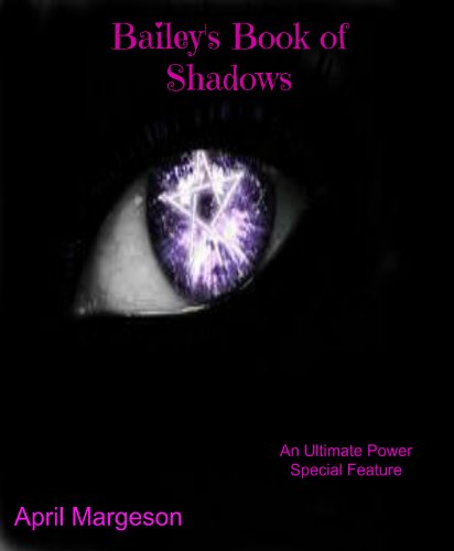 Bailey's Book of Shadows (Ultimate Power)