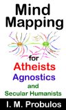 Mind Mapping for Atheists, Agnostics, and Secular Humanists (Mind Maps)