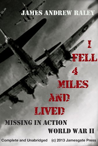 I Fell Four Miles and Lived: Missing in Action -- World War II (Unabridged Version) (Falling Fortress Book 1)