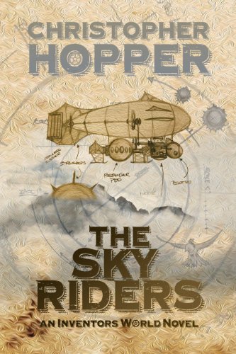 The Sky Riders (The Sky Riders (An Inventors World Novel) Book 1)